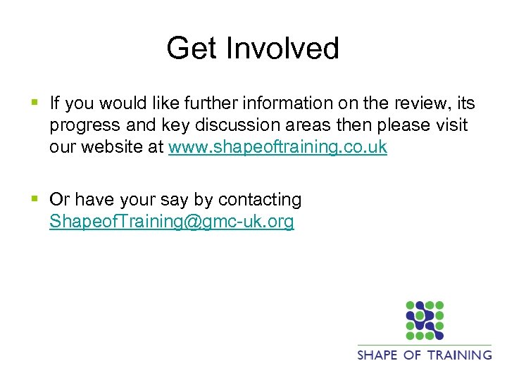 Get Involved § If you would like further information on the review, its progress