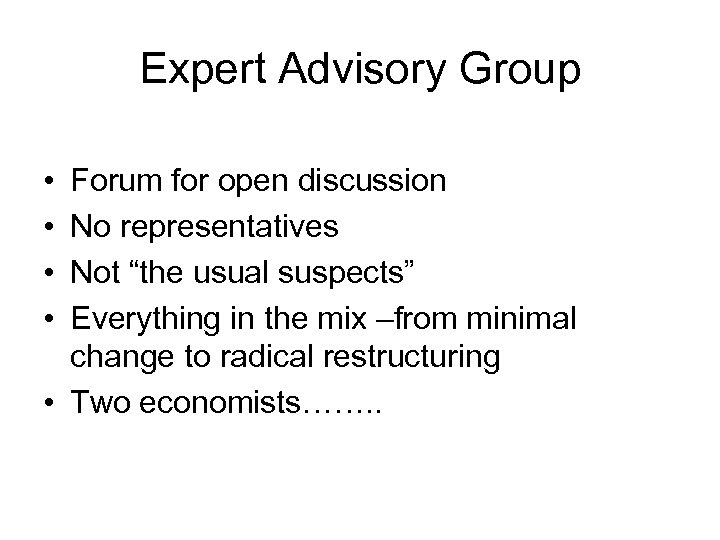 Expert Advisory Group • • Forum for open discussion No representatives Not “the usual
