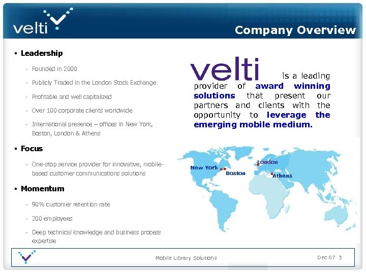 Company Overview § Leadership - Founded in 2000 - Publicly Traded in the London