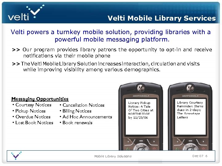 Velti Mobile Library Services Velti powers a turnkey mobile solution, providing libraries with a