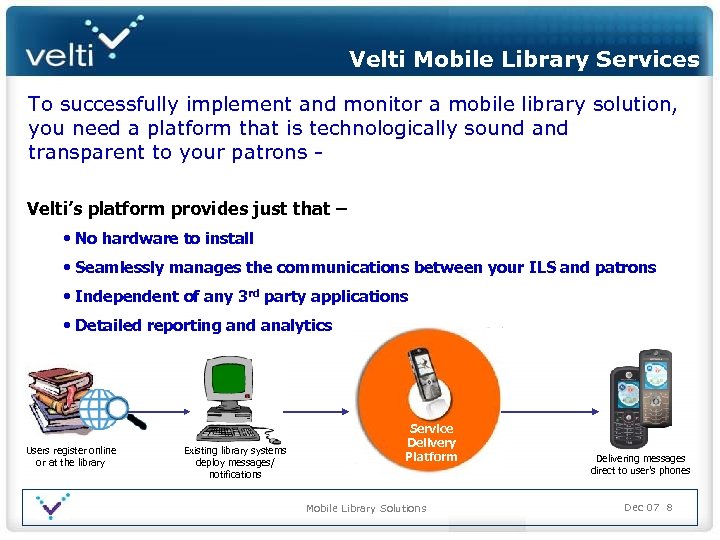 Velti Mobile Library Services To successfully implement and monitor a mobile library solution, you