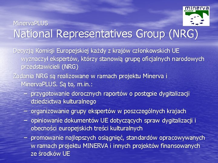 Minerva. PLUS National Representatives Group (NRG) Decyzją Komisji Europejskiej każdy z krajów członkowskich UE