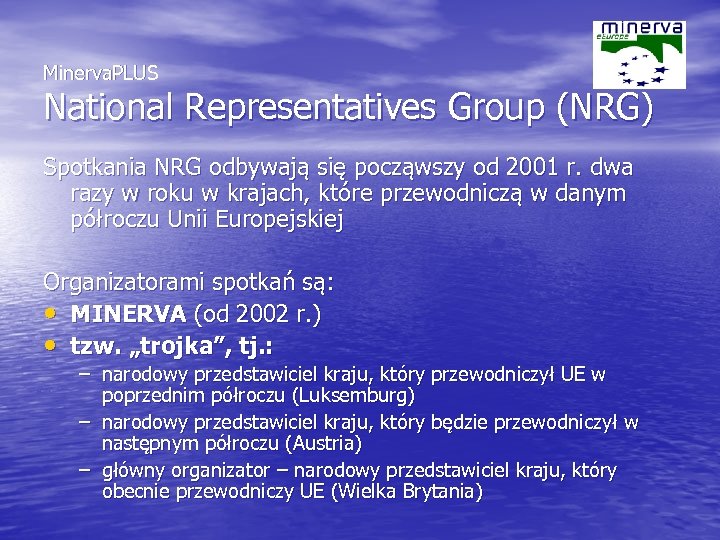 Minerva. PLUS National Representatives Group (NRG) Spotkania NRG odbywają się począwszy od 2001 r.