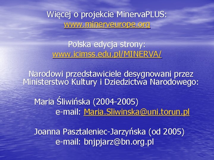 Więcej o projekcie Minerva. PLUS: www. minerveurope. org Polska edycja strony: www. icimss. edu.