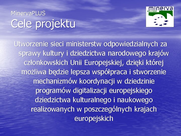 Minerva. PLUS Cele projektu Utworzenie sieci ministerstw odpowiedzialnych za sprawy kultury i dziedzictwa narodowego