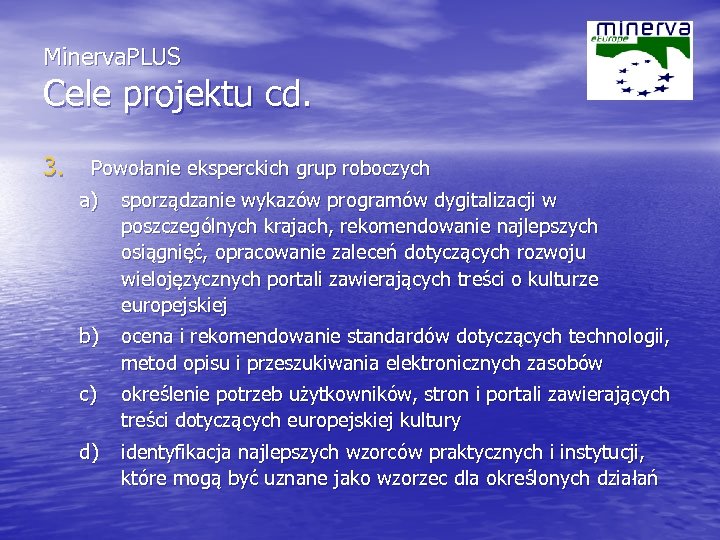 Minerva. PLUS Cele projektu cd. 3. Powołanie eksperckich grup roboczych a) sporządzanie wykazów programów