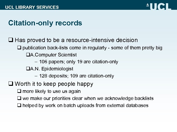 UCL LIBRARY SERVICES Citation-only records q Has proved to be a resource-intensive decision q