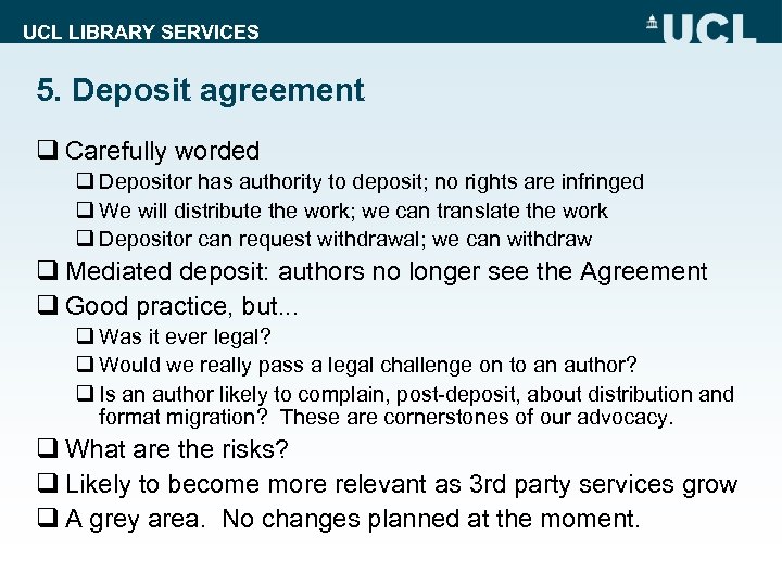 UCL LIBRARY SERVICES 5. Deposit agreement q Carefully worded q Depositor has authority to