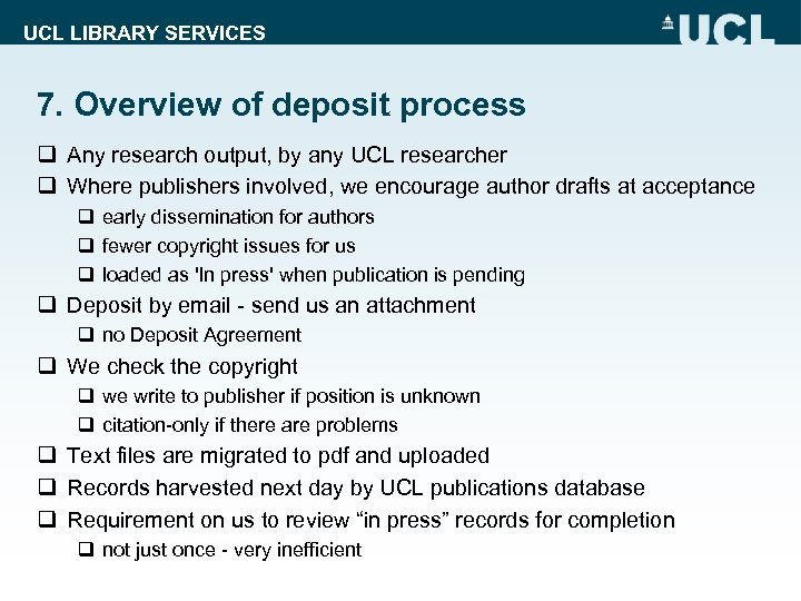 UCL LIBRARY SERVICES 7. Overview of deposit process q Any research output, by any