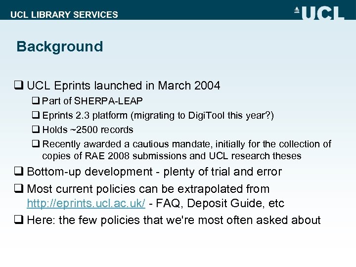 UCL LIBRARY SERVICES Background q UCL Eprints launched in March 2004 q Part of