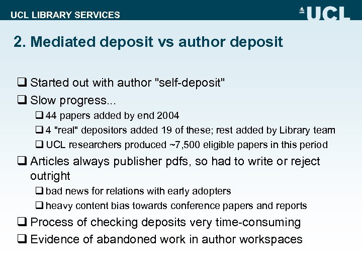 UCL LIBRARY SERVICES 2. Mediated deposit vs author deposit q Started out with author