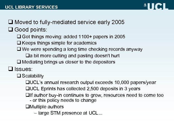 UCL LIBRARY SERVICES q Moved to fully-mediated service early 2005 q Good points: q