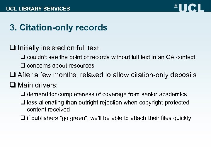 UCL LIBRARY SERVICES 3. Citation-only records q Initially insisted on full text q couldn't