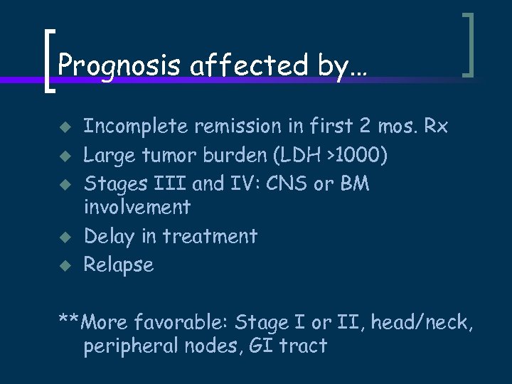 Prognosis affected by… u u u Incomplete remission in first 2 mos. Rx Large