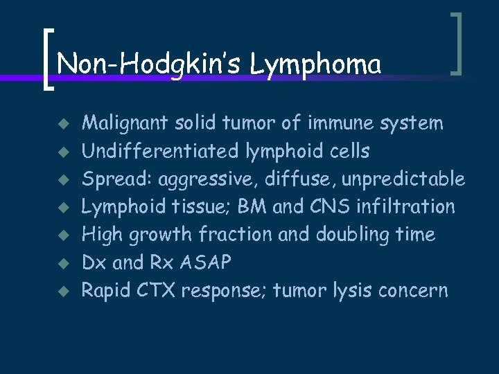Non-Hodgkin’s Lymphoma u u u u Malignant solid tumor of immune system Undifferentiated lymphoid