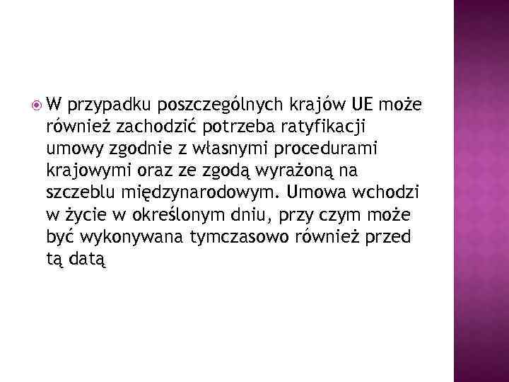  W przypadku poszczególnych krajów UE może również zachodzić potrzeba ratyfikacji umowy zgodnie z