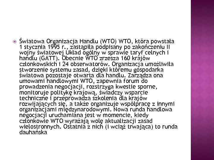  Światowa Organizacja Handlu (WTO) WTO, która powstała 1 stycznia 1995 r. , zastąpiła