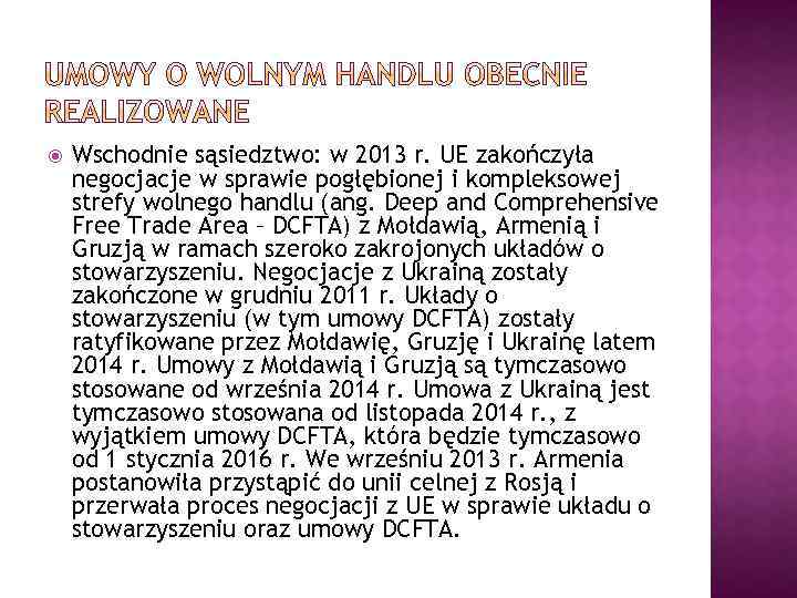  Wschodnie sąsiedztwo: w 2013 r. UE zakończyła negocjacje w sprawie pogłębionej i kompleksowej