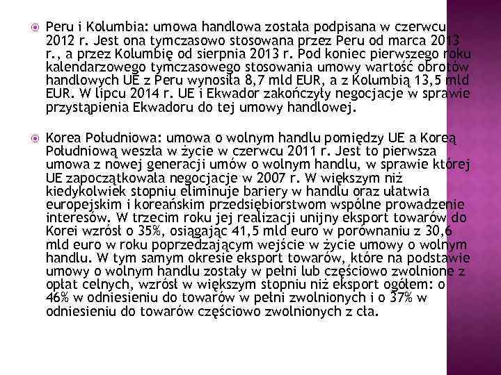  Peru i Kolumbia: umowa handlowa została podpisana w czerwcu 2012 r. Jest ona