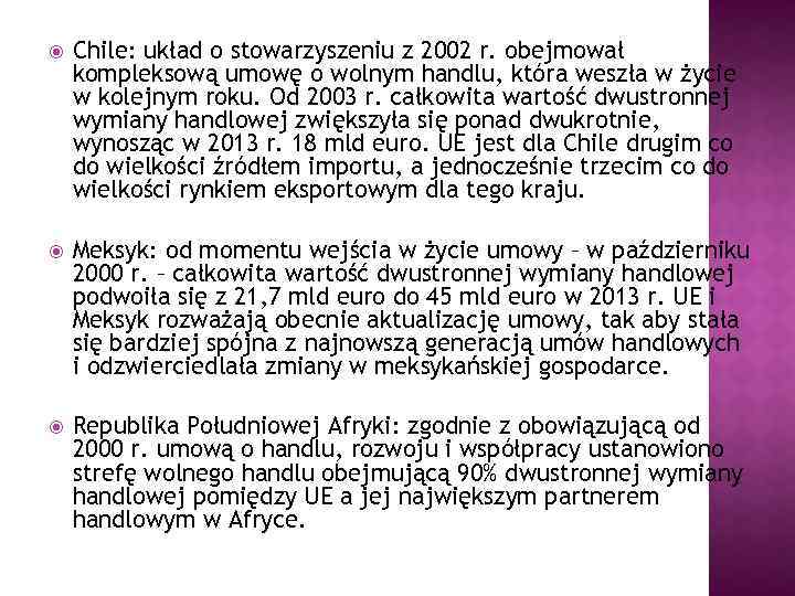  Chile: układ o stowarzyszeniu z 2002 r. obejmował kompleksową umowę o wolnym handlu,