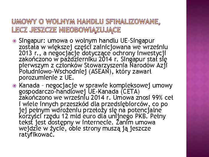  Singapur: umowa o wolnym handlu UE–Singapur została w większej części zainicjowana we wrześniu