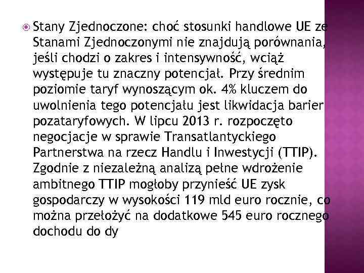  Stany Zjednoczone: choć stosunki handlowe UE ze Stanami Zjednoczonymi nie znajdują porównania, jeśli