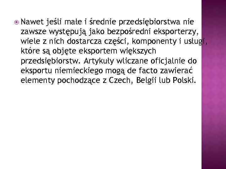  Nawet jeśli małe i średnie przedsiębiorstwa nie zawsze występują jako bezpośredni eksporterzy, wiele