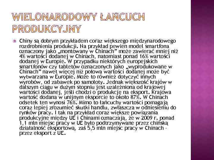  Chiny są dobrym przykładem coraz większego międzynarodowego rozdrobnienia produkcji. Na przykład pewien model