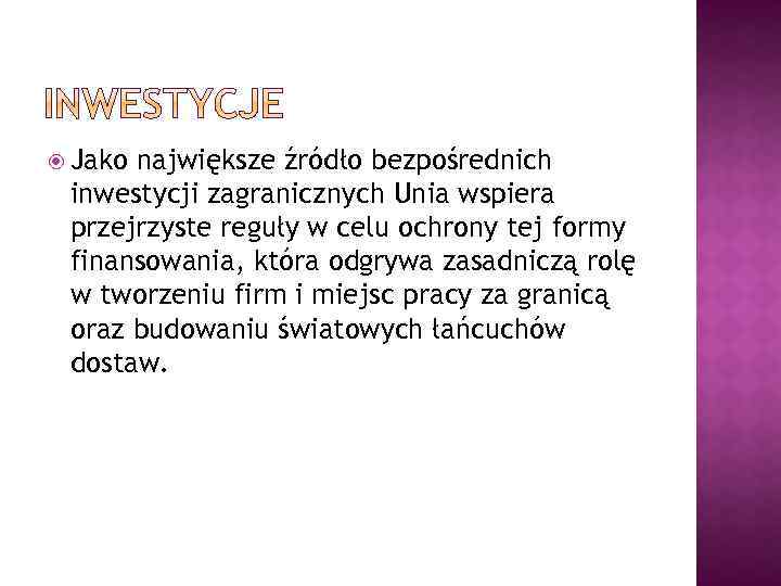  Jako największe źródło bezpośrednich inwestycji zagranicznych Unia wspiera przejrzyste reguły w celu ochrony