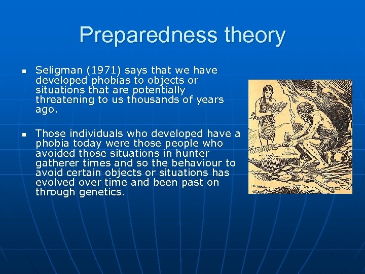 Preparedness theory n n Seligman (1971) says that we have developed phobias to objects