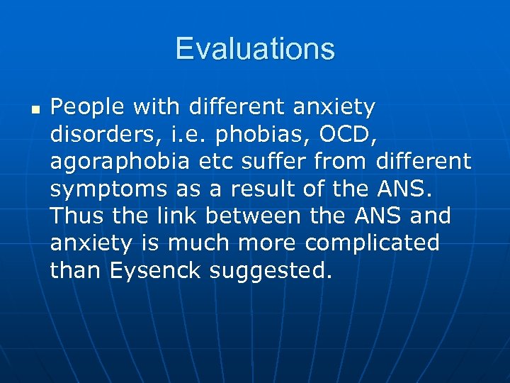 Evaluations n People with different anxiety disorders, i. e. phobias, OCD, agoraphobia etc suffer