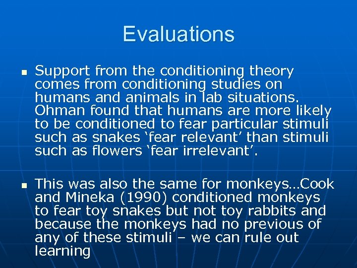 Evaluations n n Support from the conditioning theory comes from conditioning studies on humans