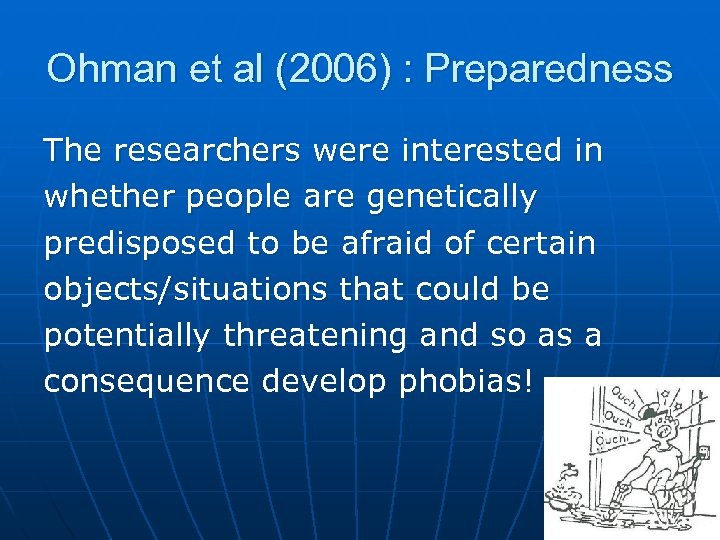 Ohman et al (2006) : Preparedness The researchers were interested in whether people are