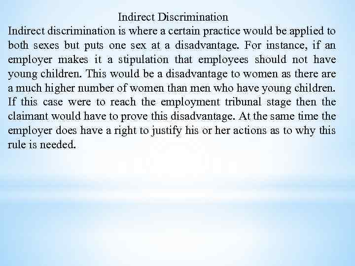 Indirect Discrimination Indirect discrimination is where a certain practice would be applied to both