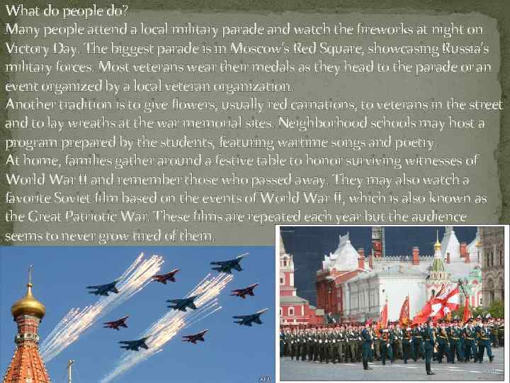 What do people do? Many people attend a local military parade and watch the