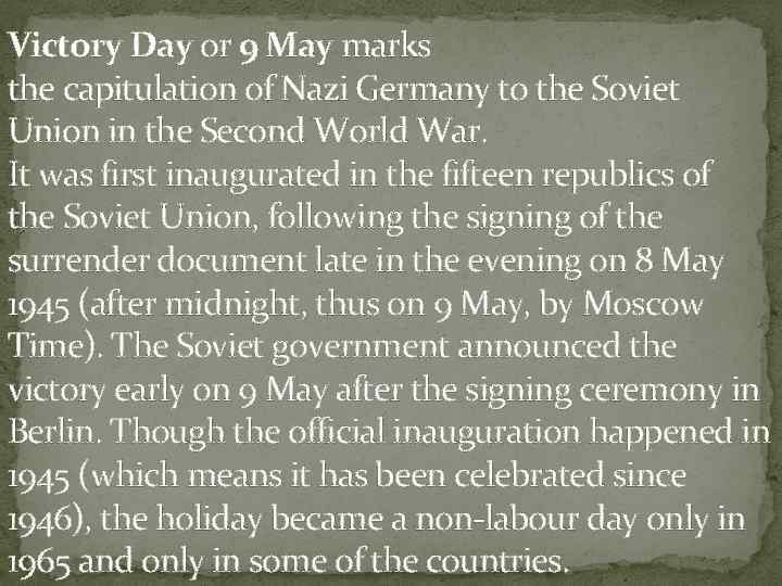 Victory Day or 9 May marks the capitulation of Nazi Germany to the Soviet