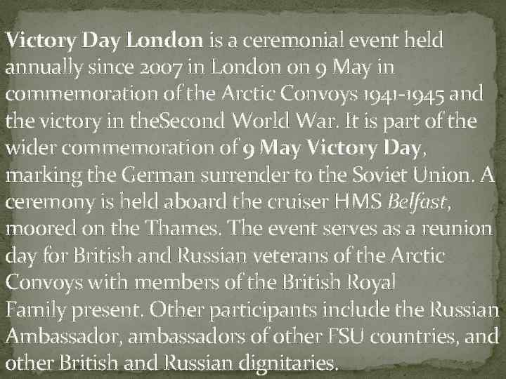 Victory Day London is a ceremonial event held annually since 2007 in London on