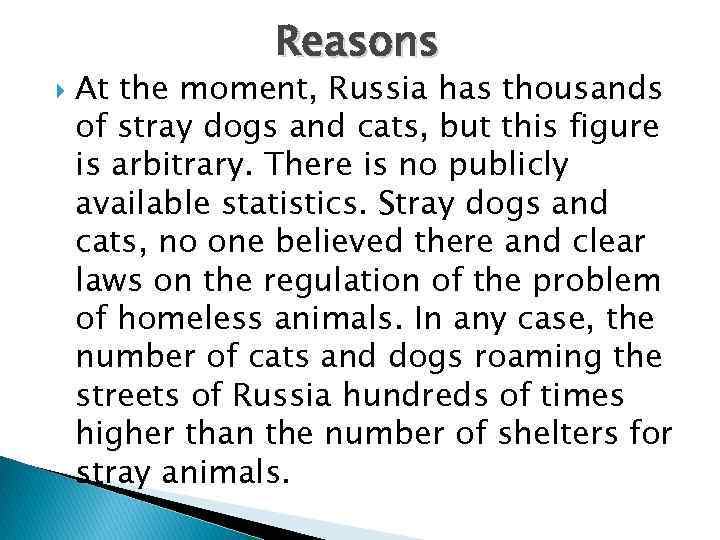 Reasons At the moment, Russia has thousands of stray dogs and cats, but this