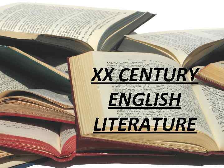 XX CENTURY ENGLISH LITERATURE 