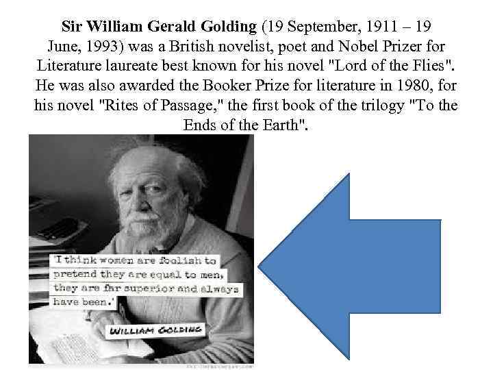 Sir William Gerald Golding (19 September, 1911 – 19 June, 1993) was a British