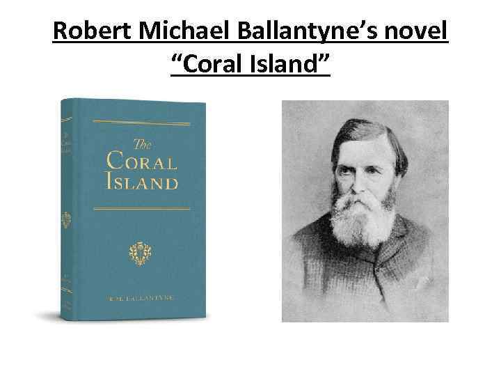 Robert Michael Ballantyne’s novel “Coral Island” 