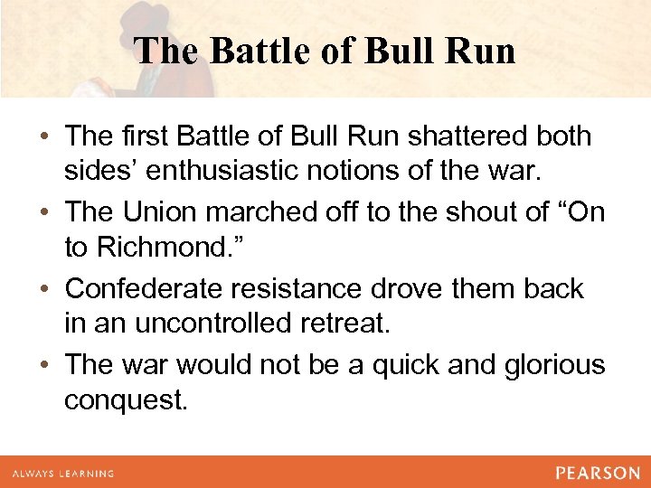 The Battle of Bull Run • The first Battle of Bull Run shattered both