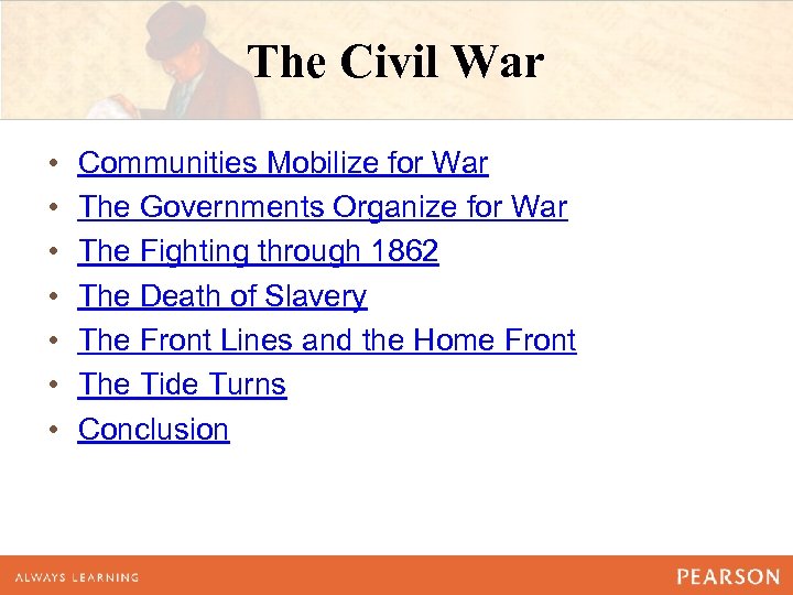 The Civil War • • Communities Mobilize for War The Governments Organize for War