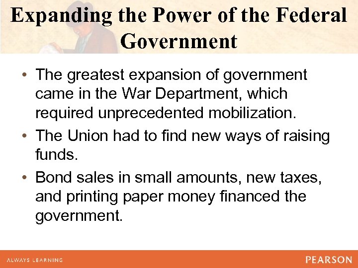 Expanding the Power of the Federal Government • The greatest expansion of government came