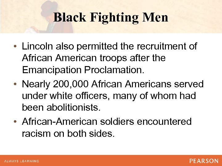 Black Fighting Men • Lincoln also permitted the recruitment of African American troops after