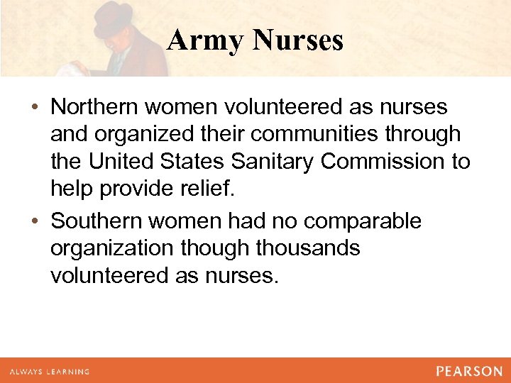 Army Nurses • Northern women volunteered as nurses and organized their communities through the