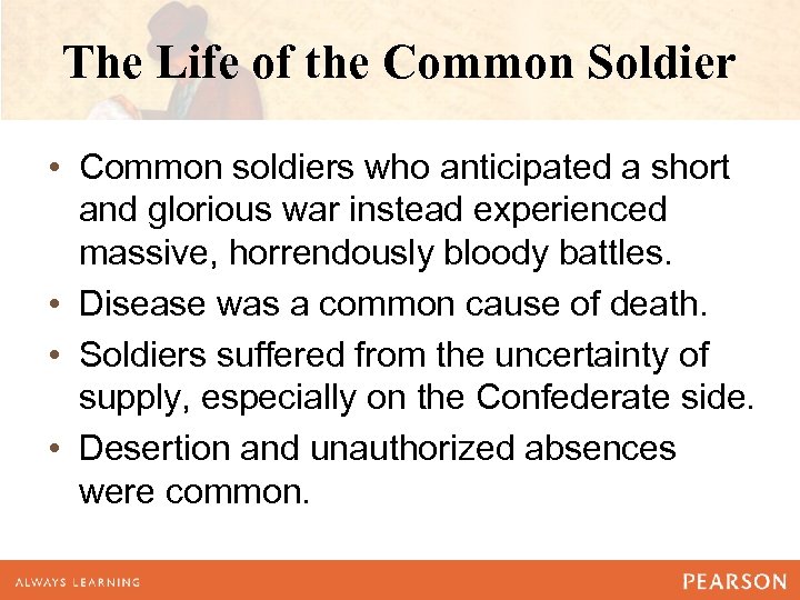 The Life of the Common Soldier • Common soldiers who anticipated a short and