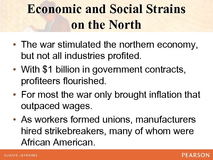 Economic and Social Strains on the North • The war stimulated the northern economy,