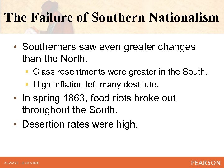The Failure of Southern Nationalism • Southerners saw even greater changes than the North.
