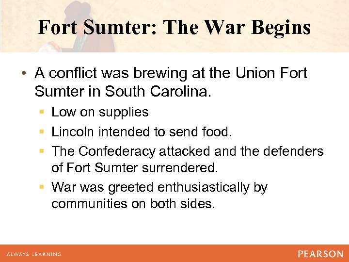 Fort Sumter: The War Begins • A conflict was brewing at the Union Fort